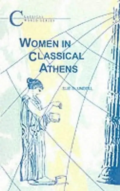 Women in Classical Athens by Sue Blundell