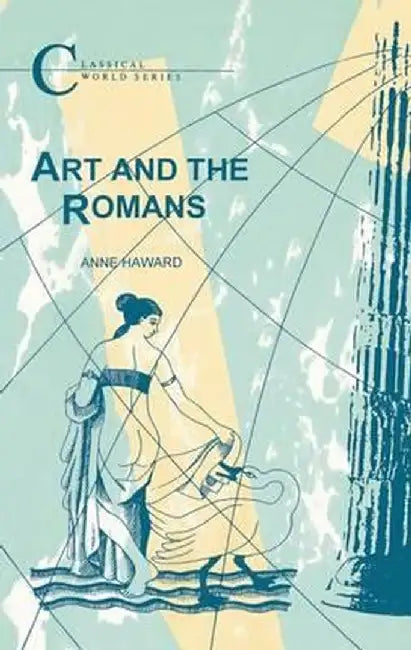 Art and the Romans by Anne Haward