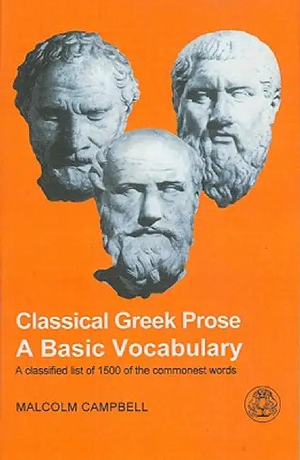 Classical Greek Prose: A Basic Vocabulary by Malcolm Campbell