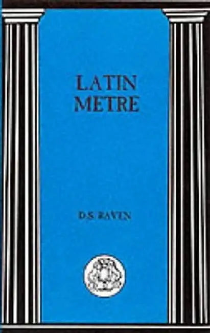 Latin Metre by David Sebastian Raven