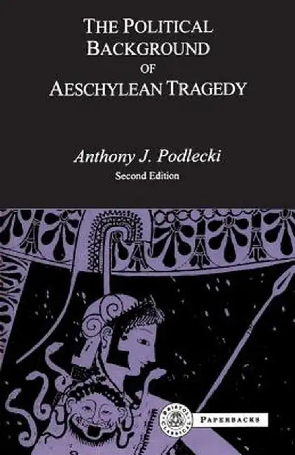 The Political Background to Aeschylean Tragedy by A. J. Podlecki