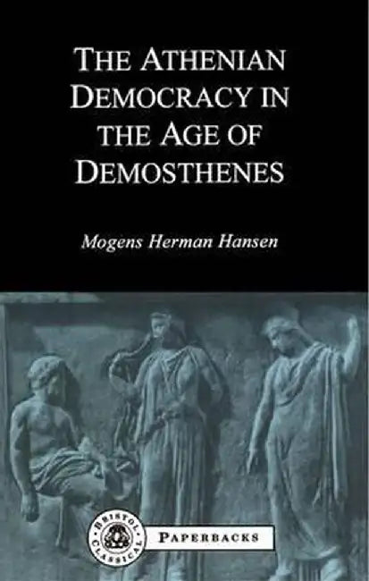 Athenian Democracy in the Age of Demosthenes by Mogens Herman Hansen