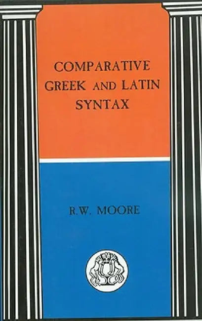 Comparative Greek and Latin Syntax by R. Moore