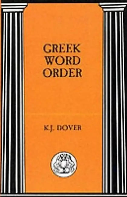 Greek Word Order by Kenneth J. Dover