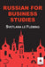 Russian for Business Studies by Svetlana Le Fleming