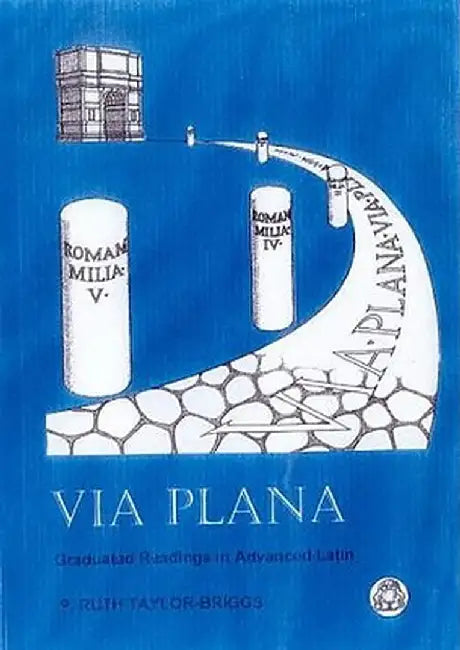 Via Plana: Graduated Readings in Advanced Latin by Ruth Taylor-Briggs