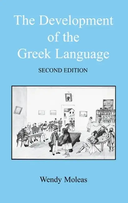 The Development of the Greek Language by Wendy Moleas