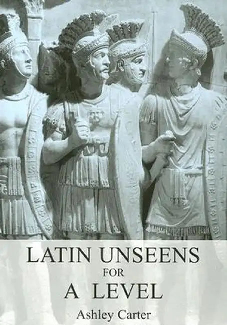 Latin Unseens for a Level by Ashley Carter