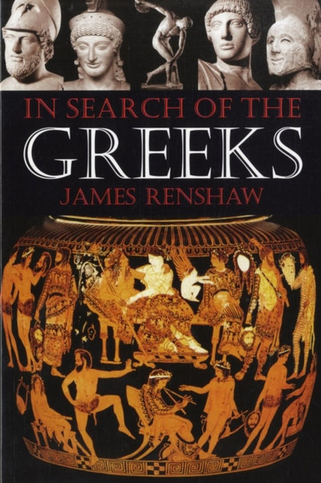 In Search Of The Greeks by James Renshaw