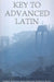 Key to Advanced Latin by James Morwood