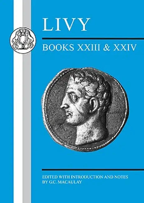 Livy: Books XXIII-XXIV by G. C. Macaulay
