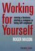 Working for Yourself: Running a Business, Starting a Company or Being Self-Employed by Roger Mason