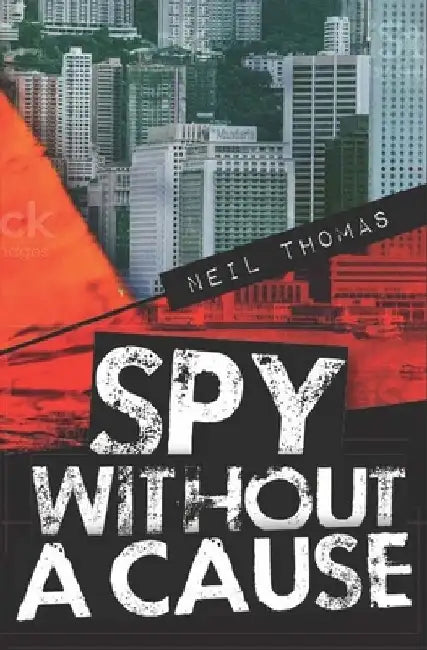 Spy Without a Cause by Neil Thomas