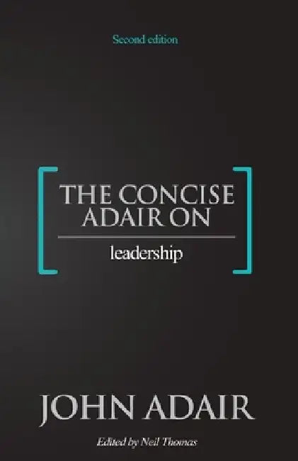 The Concise Adair on Leadership by Neil Thomas
