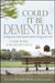 Could It Be Dementia?: Losing Your Mind Doesn't Mean Losing Your Soul by Louise Morse, Roger Hitchings