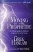 Moving in the Prophetic: A Biblical Guide to Effective Prophetic Ministry Today by Gregory Haslam
