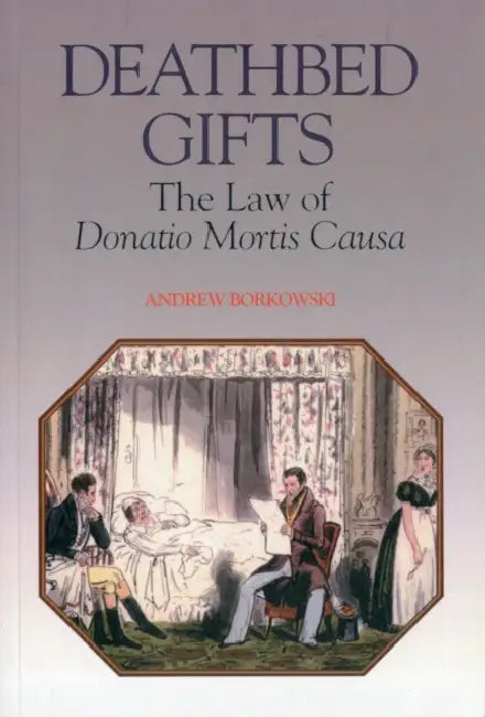 Deathbed Gifts: The Law of Donatio Mortis Causa by Andrew Borkowski
