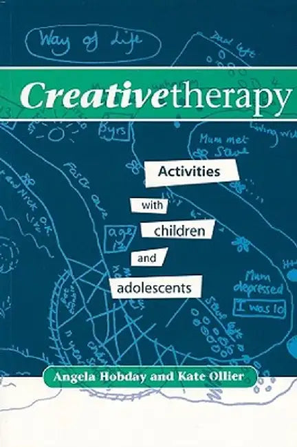 Creative Therapy: Activities with Children and Adolescents by Angela Hobday