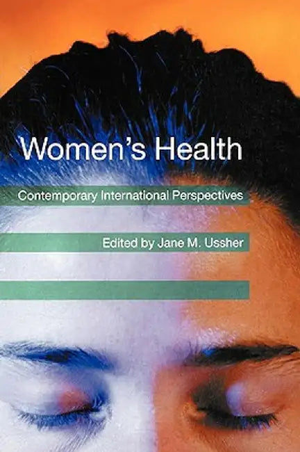 Women's Health: Contemporary International Perspectives by Jane M. Ussher