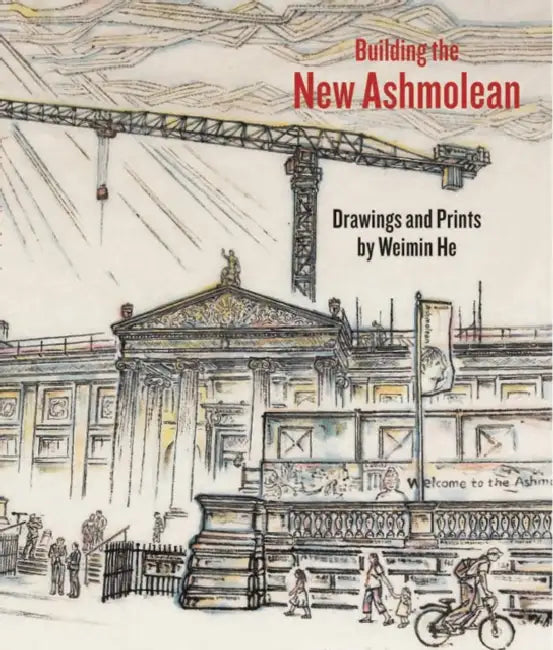 Building the New Ashmolean by Weimin He