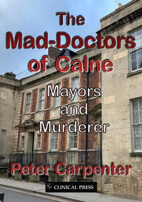 The Mad-Doctors of Calne by Peter Carpenter