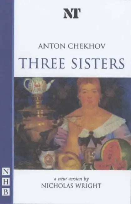 Three Sisters by Anton Chekhov, Nicholas Wright