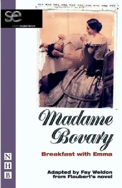 Madame Bovary: Breakfast with Emma by Gustave Flaubert, Fay Weldon