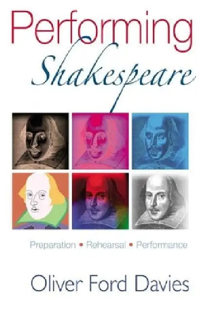 Performing Shakespeare: Preparation, Rehearsal, Performance by Oliver Ford Davies