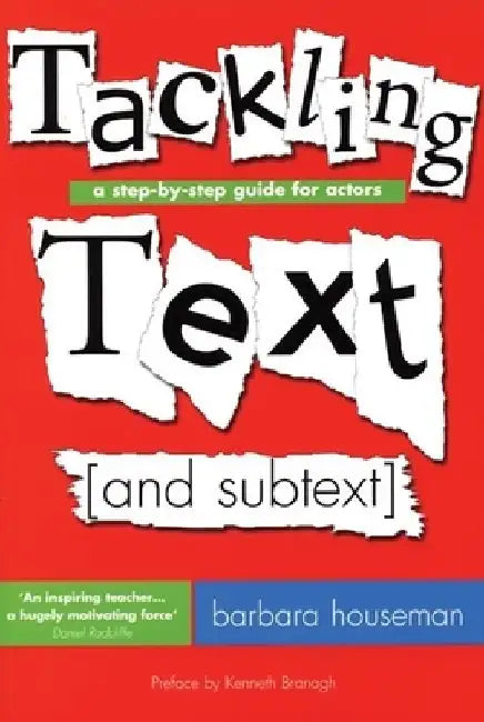 Tackling Text (and Subtext): A Step-By-Step Guide for Actors by Barbara Houseman