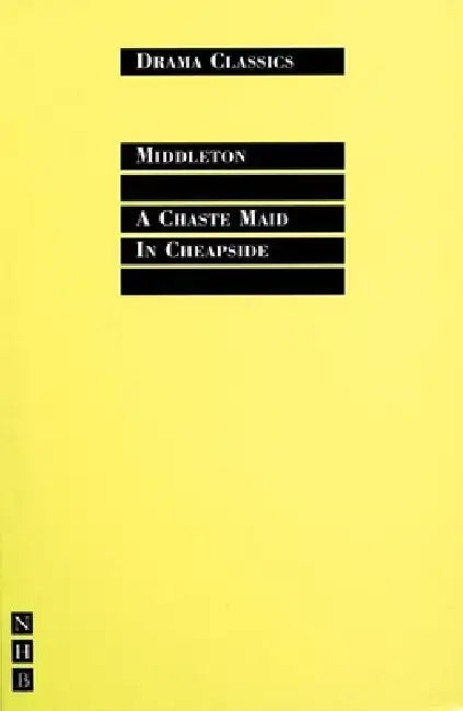 A Chaste Maid in Cheapside by Thomas Middleton