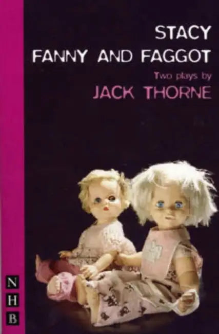 Stacy & Fanny and Faggot: Two Plays by Jack Thorne