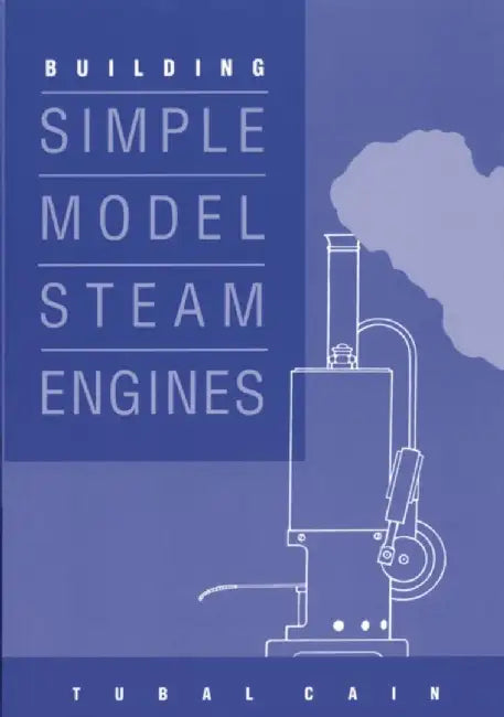 Building Simple Model Steam Engines by Tubal Cain