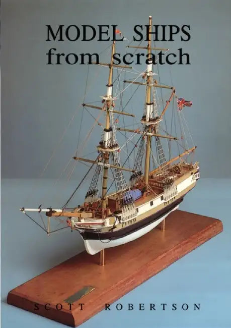 Model Ships from Scratch by Scott Robertson