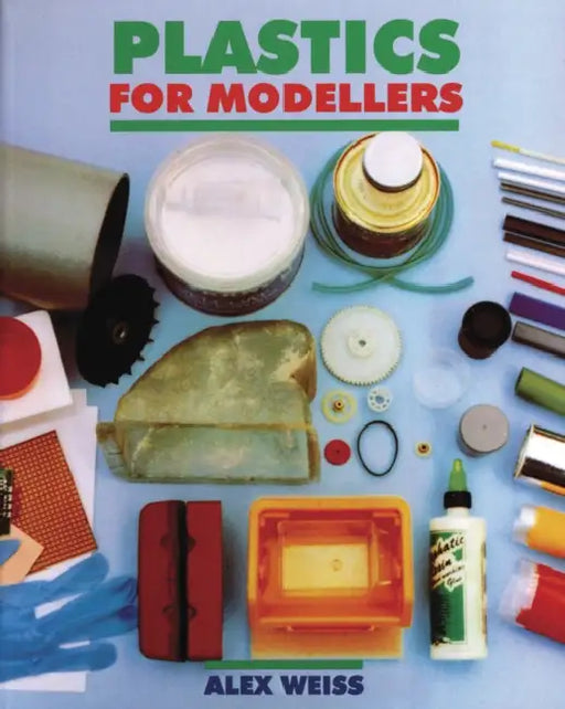 Plastics for Modellers by Alex Weiss