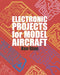 Electronic Projects for Model Aircraft by Ken Ginn