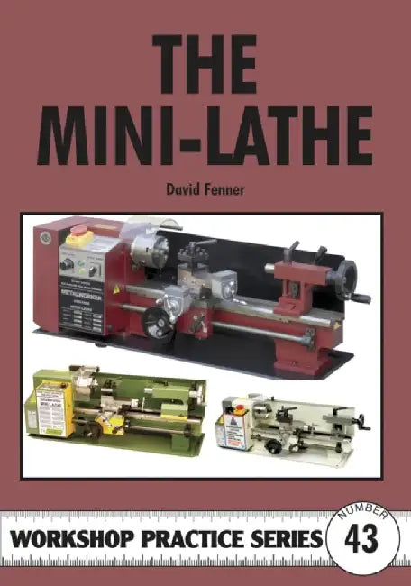 The Mini-lathe (Workshop Practice) by David Fenner