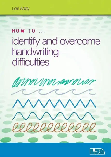 How to Identify and Overcome Handwriting Difficulties by Lois Addy