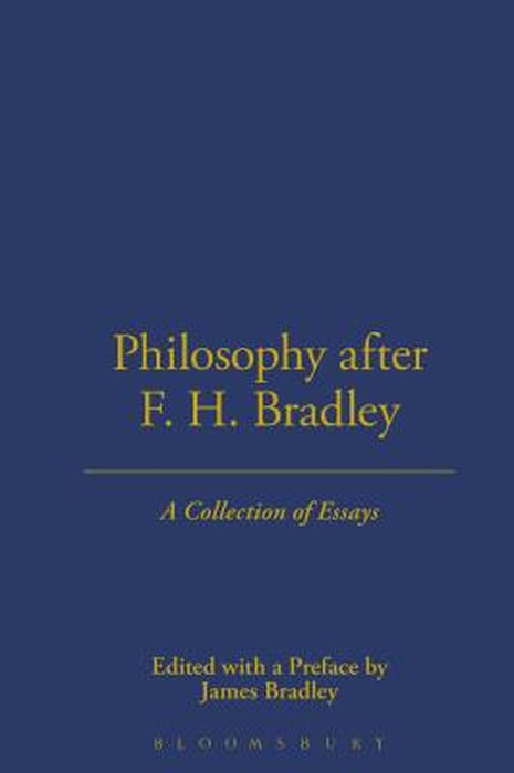 Philosophy After F.H. Bradley by James Bradley