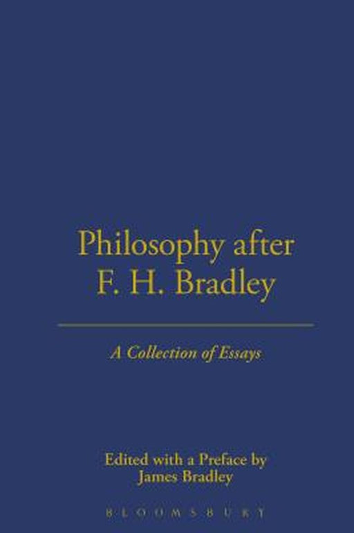 Philosophy After F.H. Bradley by James Bradley