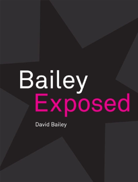 Bailey Exposed by David Bailey