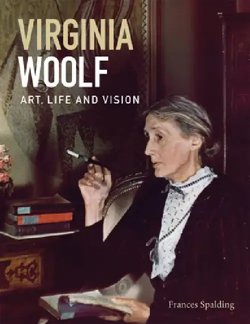 Virginia Woolf: Art, Life and Vision by Virginia Woolf