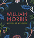 William Morris: Words & Wisdom by William Morris