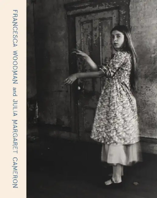 Francesca Woodman and Julia Margaret Cameron: Portraits to Dream in by Francesca Woodman
