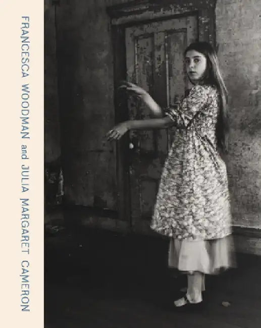 Francesca Woodman and Julia Margaret Cameron: Portraits to Dream in by Francesca Woodman