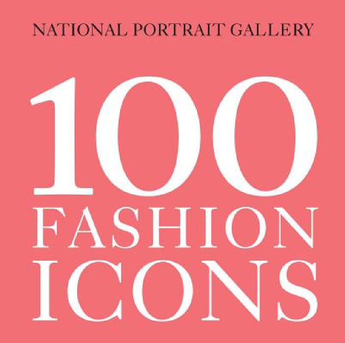 100 Fashion Icons by Magda Keaney