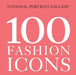 100 Fashion Icons by Magda Keaney