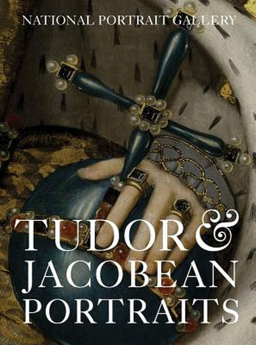 Tudor and Jacobean Portraits by Bolland, Charlotte