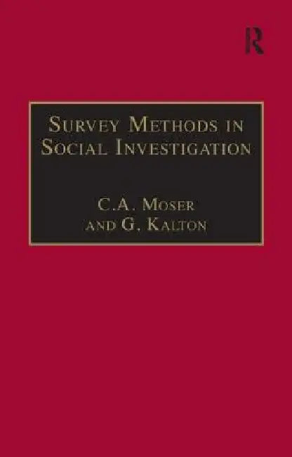 Survey Methods in Social Investigation by C. a. Moser