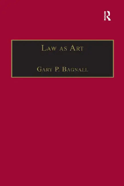 Law as Art by Bagnall Gary P.