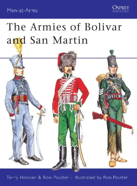 The Armies of Bolivar and San Martin by Terry Hooker